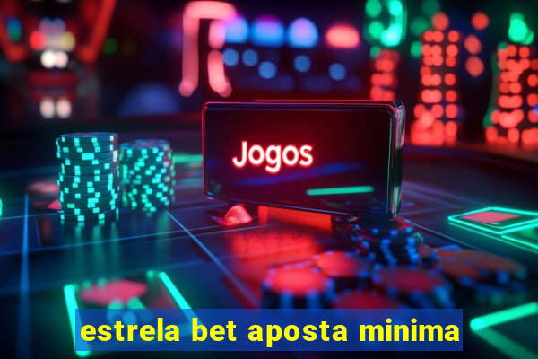 estrela bet aposta minima